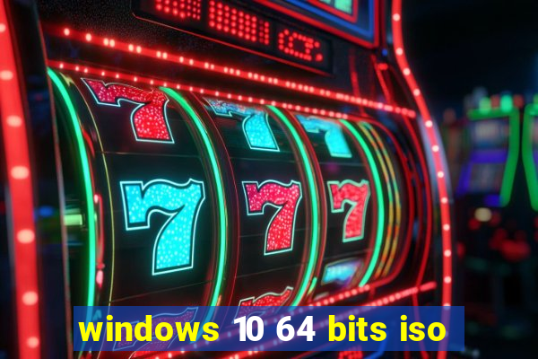 windows 10 64 bits iso